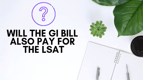 gi bill for lsat will the gi bill also pay for the lsat